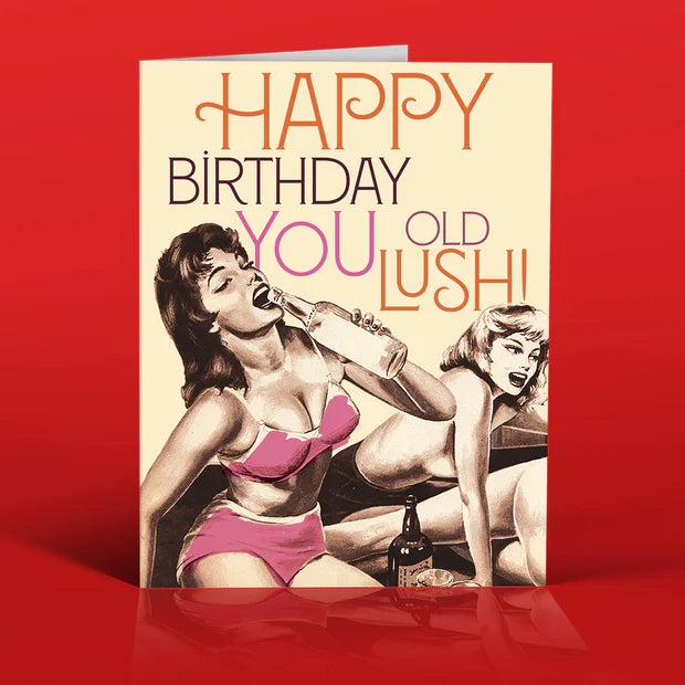 " Old Lush " Birthday Card