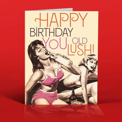" Old Lush " Birthday Card