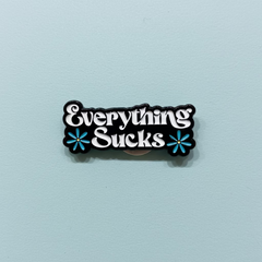 " Everything Sucks " Enamel Pins