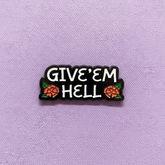 " Give 'Em Hell " Enamel Pins
