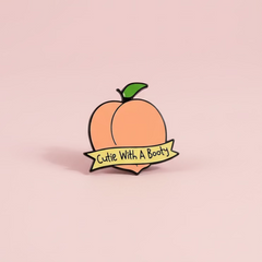 " Cutie with a booty "  Enamel Pins
