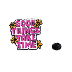 " Good Things Take Time " Enamel Pins