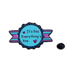 " It's fine Everything's fine " Enamel Pins