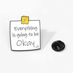 " Everything is going to be Okay " Enamel Pins