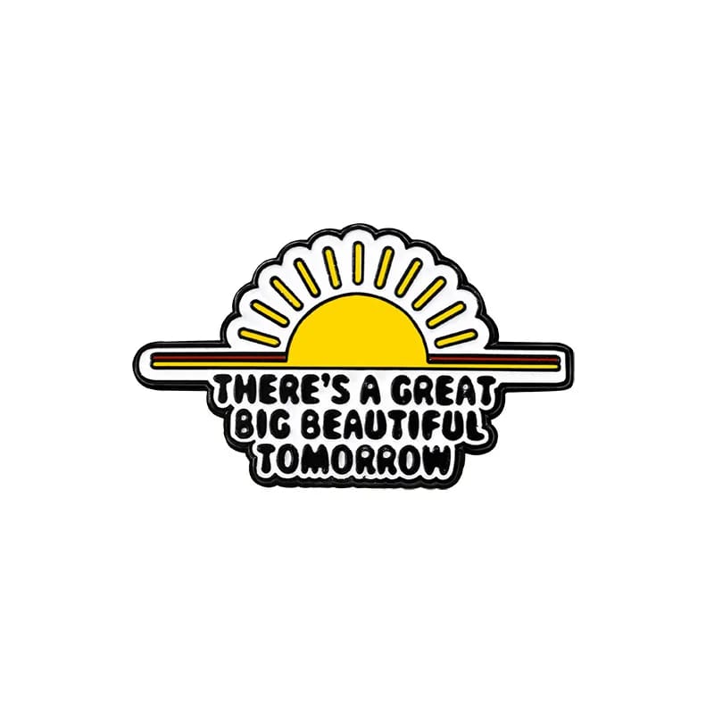 "There's a great big beautiful tomorrow " Enamel Pins