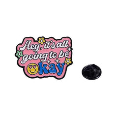 " Hey it's all going to be okay " Enamel Pins